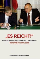 Es reicht!: Die Regierung Gusenbauer - Molterer. Österreich 2007/2008