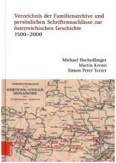 Verzeichnis der Familienarchive und persönlichen Schriftennachlässe zur österreichischen Geschichte: 1500-2000 Verzeichnis der Familienarchive und persönlichen Schriftennachlässe zur österreichischen Geschichte: 1500-2000