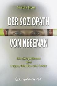 Der Soziopath von nebenan: Die Skrupellosen: ihre Lügen, Taktiken und Tricks