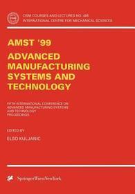 AMST'99 - Advanced Manufacturing Systems and Technology: Proceedings of the Fifth International Conference