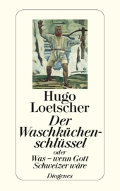 Der Waschküchenschlüssel: oder Was - wenn Gott Schweizer wäre Der Waschküchenschlüssel: oder Was - wenn Gott Schweizer wäre