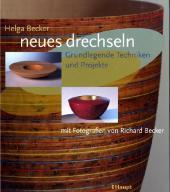 neues drechseln: Grundlegende Techniken und Projekte