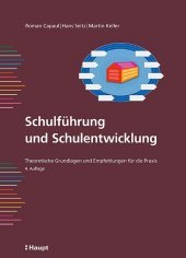 Schulführung und Schulentwicklung: Theoretische Grundlagen und Empfehlungen für die Praxis