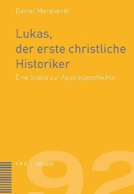 Lukas, der erste christliche Historiker: Eine Studie zur Apostelgeschichte