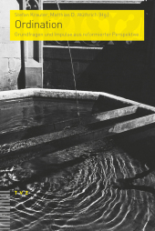 Ordination: Grundfragen und Impulse aus reformierter Perspektive