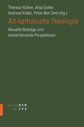Alt-katholische Theologie: Aktuelle Beiträge und weiterführende Perspektiven