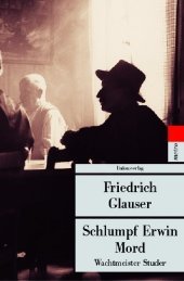 Schlumpf Erwin Mord: (Wachtmeister Studer). Herausgegeben und mit einem Nachwort von Walter Obschlager. Herausgegeben und mit einem Nachwort von Walter Obschlager. Kriminalroman. Ein Wachtmeister-Studer-Roman. Hrsg. u. Nachw. v. Walter Obschlager