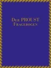 Der Proust-Fragebogen: Ein literarisches Gästebuch Der Proust-Fragebogen: Ein literarisches Gästebuch