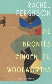 Die Brontës gingen zu Woolworths: Roman | Amüsant, klug, skurril - die Wiederentdeckung des Bestsellers aus dem Jahr 1931 Die Brontës gingen zu Woolworths: Roman | Amüsant, klug, skurril - die Wiederentdeckung des Bestsellers aus dem Jahr 1931