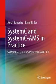 SystemC and SystemC-AMS in Practice: SystemC 2.3, 2.2 and SystemC-AMS 1.0
