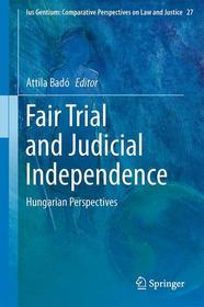 Fair Trial and Judicial Independence: Hungarian Perspectives
