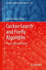 Cuckoo Search and Firefly Algorithm: Theory and Applications Cuckoo Search and Firefly Algorithm: Theory and Applications