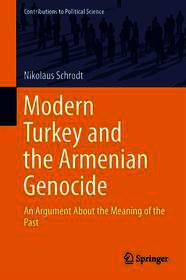 Modern Turkey and the Armenian Genocide: An Argument About the Meaning of the Past