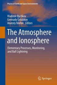 The Atmosphere and Ionosphere: Elementary Processes, Monitoring, and Ball Lightning