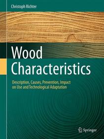 Wood Characteristics: Description, Causes, Prevention, Impact on Use and Technological Adaptation Wood Characteristics: Description, Causes, Prevention, Impact on Use and Technological Adaptation