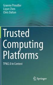 Trusted Computing Platforms: TPM2.0 in Context