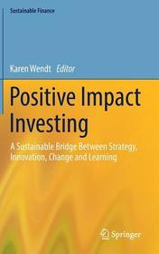 Positive Impact Investing: A Sustainable Bridge Between Strategy, Innovation, Change and Learning