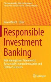 Responsible Investment Banking: Risk Management Frameworks, Sustainable Financial Innovation and Softlaw Standards