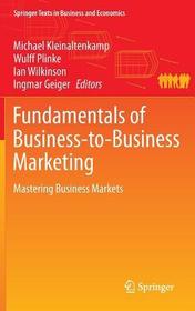 Fundamentals of Business-to-Business Marketing: Mastering Business Markets
