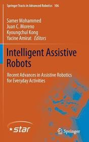 Intelligent Assistive Robots: Recent Advances in Assistive Robotics for Everyday Activities