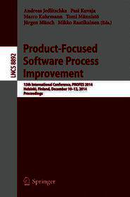 Product-Focused Software Process Improvement: 15th International Conference, PROFES 2014, Helsinki, Finland, December 10-12, 2014, Proceedings