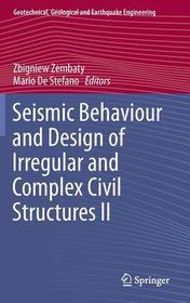 Seismic Behaviour and Design of Irregular and Complex Civil Structures II: Reviewed and edited Proceedings of 7th European Workshop on the Seismic Behaviour of Irregular and Complex Structures, held in Opole, Poland on October 17-18, 2014