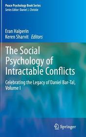 The Social Psychology of Intractable Conflicts: Celebrating the Legacy of Daniel Bar-Tal, Volume I