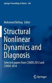 Structural Nonlinear Dynamics and Diagnosis: Selected papers from CSNDD 2012 and CSNDD 2014 Structural Nonlinear Dynamics and Diagnosis: Selected papers from CSNDD 2012 and CSNDD 2014