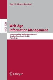 Web-Age Information Management: 16th International Conference, WAIM 2015, Qingdao, China, June 8-10, 2015. Proceedings
