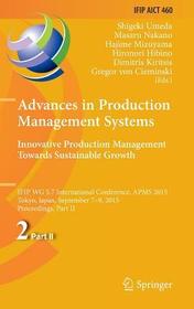 Advances in Production Management Systems: Innovative Production Management Towards Sustainable Growth: IFIP WG 5.7 International Conference, APMS 2015, Tokyo, Japan, September 7-9, 2015, Proceedings, Part II