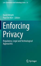 Enforcing Privacy: Regulatory, Legal and Technological Approaches