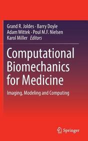 Computational Biomechanics for Medicine: Imaging, Modeling and Computing