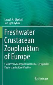 Freshwater Crustacean Zooplankton of Europe: Cladocera & Copepoda (Calanoida, Cyclopoida) Key to species identification, with notes on ecology, distribution, methods and introduction to data analysis