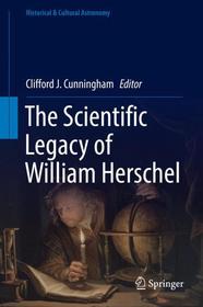 The Scientific Legacy of William Herschel: His Astronomical Research and Legacy