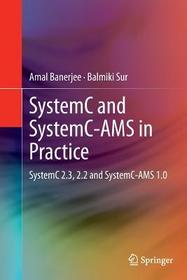 SystemC and SystemC-AMS in Practice: SystemC 2.3, 2.2 and SystemC-AMS 1.0