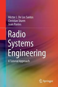 Radio Systems Engineering: A Tutorial Approach