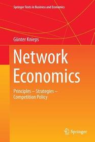 Network Economics: Principles - Strategies - Competition Policy