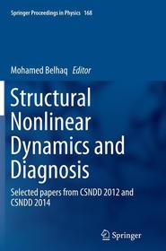 Structural Nonlinear Dynamics and Diagnosis: Selected papers from CSNDD 2012 and CSNDD 2014 Structural Nonlinear Dynamics and Diagnosis: Selected papers from CSNDD 2012 and CSNDD 2014