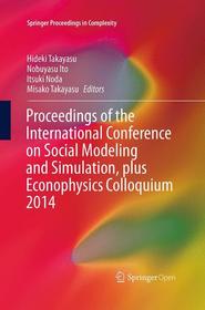 Proceedings of the International Conference on Social Modeling and Simulation, plus Econophysics Colloquium 2014