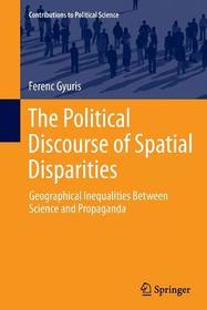 The Political Discourse of Spatial Disparities: Geographical Inequalities Between Science and Propaganda