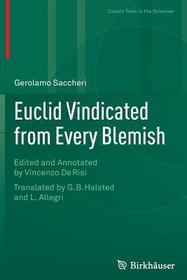 Euclid Vindicated from Every Blemish: Edited and Annotated by Vincenzo De Risi. Translated by G.B. Halsted and L. Allegri
