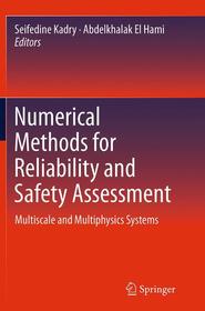 Numerical Methods for Reliability and Safety Assessment: Multiscale and Multiphysics Systems Numerical Methods for Reliability and Safety Assessment: Multiscale and Multiphysics Systems