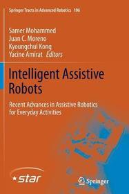 Intelligent Assistive Robots: Recent Advances in Assistive Robotics for Everyday Activities