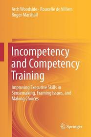 Incompetency and Competency Training: Improving Executive Skills in Sensemaking, Framing Issues, and Making Choices