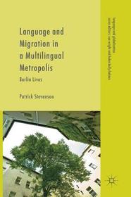 Language and Migration in a Multilingual Metropolis: Berlin Lives