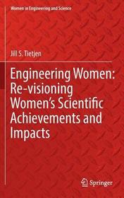 Engineering Women: Re-visioning Women's Scientific Achievements and Impacts: Re-visioning Women's Scientific Achievements and Impacts