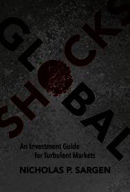 Global Shocks: An Investment Guide for Turbulent Markets