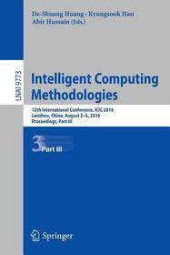Intelligent Computing Methodologies: 12th International Conference, ICIC 2016, Lanzhou, China, August 2-5, 2016, Proceedings, Part III Intelligent Computing Methodologies: 12th International Conference, ICIC 2016, Lanzhou, China, August 2-5, 2016, Proceedings, Part III