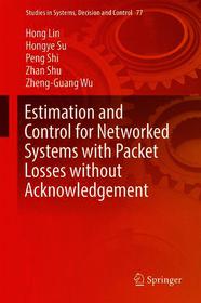 Estimation and Control for Networked Systems with Packet Losses without Acknowledgement: Estimation and Control for Networked Systems