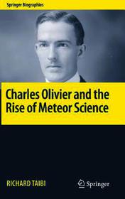 Charles Olivier and the Rise of Meteor Science Charles Olivier and the Rise of Meteor Science